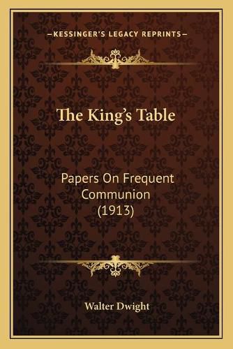 The King's Table: Papers on Frequent Communion (1913)