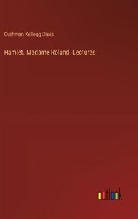 Cover image for Hamlet. Madame Roland. Lectures