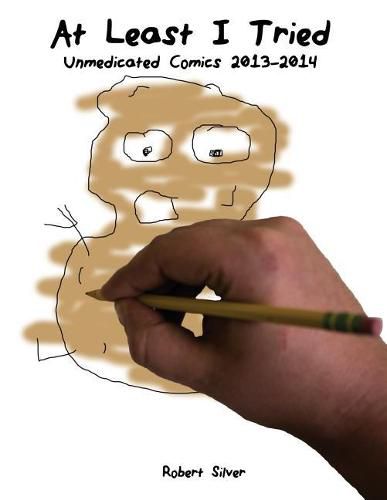 Cover image for At Least I Tried: Unmedicated Comics 2013-2014