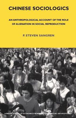 Chinese Sociologics: An Anthropological Account of the Role of Alienation in Social Reproduction