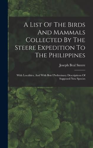 Cover image for A List Of The Birds And Mammals Collected By The Steere Expedition To The Philippines