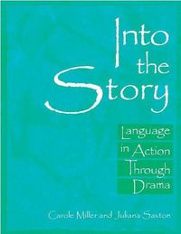 Cover image for Into the Story: Language in Action Through Drama