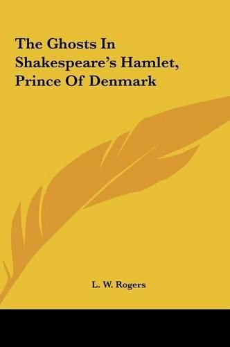 The Ghosts in Shakespeare's Hamlet, Prince of Denmark