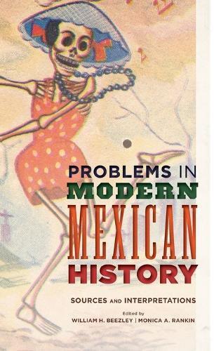 Cover image for Problems in Modern Mexican History: Sources and Interpretations