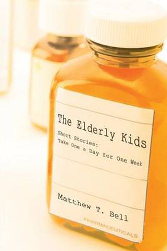 Cover image for The Elderly Kids: Short Stories: Take One a Day for One Week