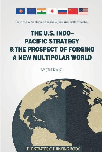 Cover image for The U.S. Indo-Pacific Strategy & The Prospect of Forging A New Multipolar World