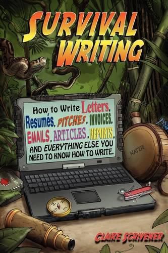 Cover image for Survival Writing (How to Write Letters, Resumes, Pitches, Invoices, Emails, Articles, Reports and Everything Else You Need to Know How to Write)