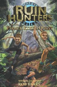 Cover image for Ruin Hunters and the Pirate King's Quest: A series of epic adventures throughout ancient sites across the globe!