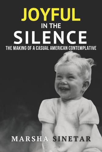 Cover image for Joyful in The Silence: The Making of a Casual American Contemplative