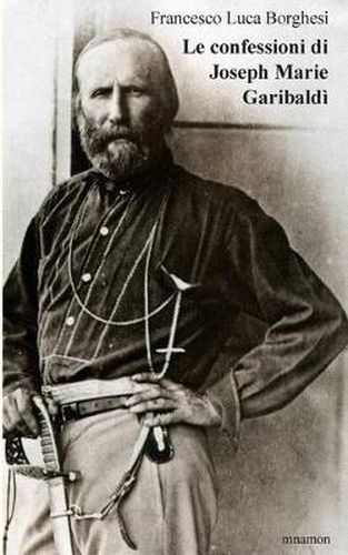 Cover image for Le confessioni di Joseph Marie Garibaldi
