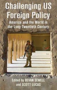 Cover image for Challenging US Foreign Policy: America and the World in the Long Twentieth Century