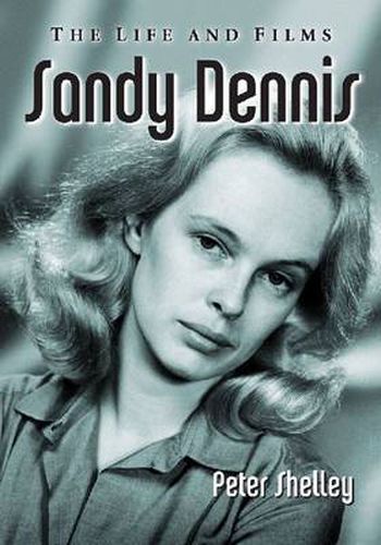 Sandy Dennis: The Life and Films