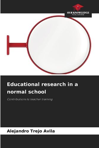 Cover image for Educational research in a normal school