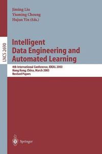 Cover image for Intelligent Data Engineering and Automated Learning: 4th International Conference, IDEAL 2003 Hong Kong, China, March 21-23, 2003 Revised Papers