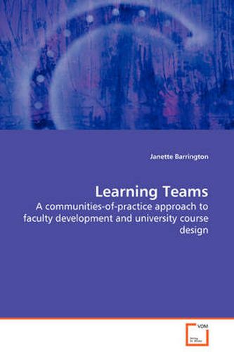 Cover image for Learning Teams - A Communities-of-practice Approach to Faculty Development and University Course Design