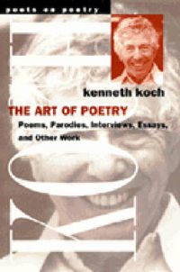 Cover image for The Art of Poetry: Poems, Plays, Fiction, Interviews and Essays