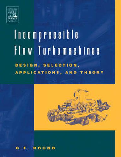 Cover image for Incompressible Flow Turbomachines: Design, Selection, Applications, and Theory