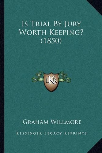 Cover image for Is Trial by Jury Worth Keeping? (1850)