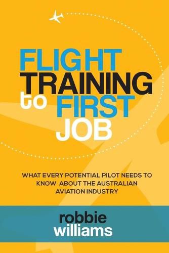 Flight Training To First Job: What every potential pilot needs to know about the Australian aviation industry