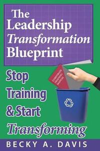 Cover image for Leadership Transformation Blueprint (Paperback): Stop Training and Start Transforming