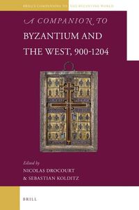 Cover image for A Companion to Byzantium and the West, 900-1204