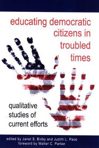 Cover image for Educating Democratic Citizens in Troubled Times: Qualitative Studies of Current Efforts