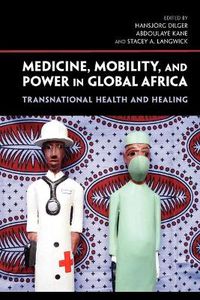 Cover image for Medicine, Mobility, and Power in Global Africa: Transnational Health and Healing