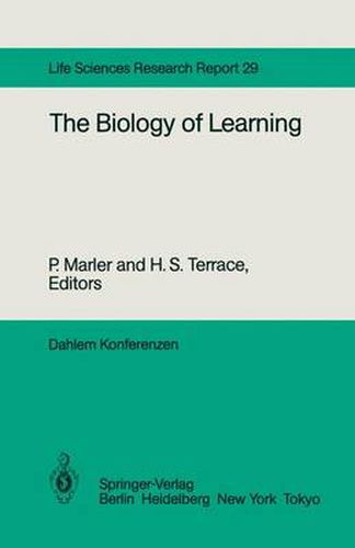 The Biology of Learning: Report of the Dahlem Workshop on the Biology of Learning Berlin, 1983, October 23-28