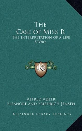 The Case of Miss R: The Interpretation of a Life Story