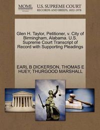 Cover image for Glen H. Taylor, Petitioner, V. City of Birmingham, Alabama. U.S. Supreme Court Transcript of Record with Supporting Pleadings