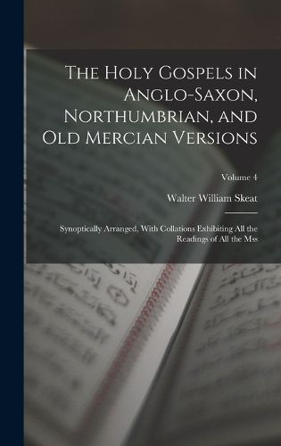 The Holy Gospels in Anglo-Saxon, Northumbrian, and Old Mercian Versions