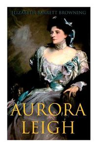 Cover image for Aurora Leigh: An Epic Poem