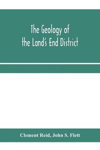 Cover image for The geology of the Land's End district