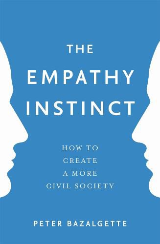 Cover image for The Empathy Instinct: How to Create a More Civil Society