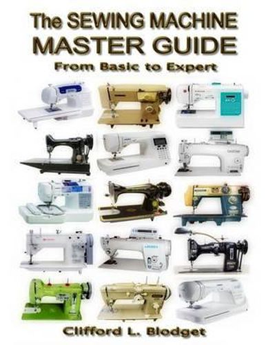 Cover image for The Sewing Machine Master Guide: From Basic to Expert