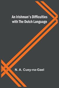 Cover image for An Irishman's Difficulties with the Dutch Language