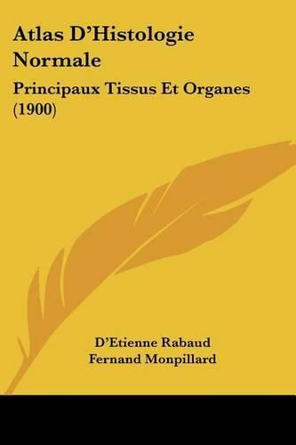 Cover image for Atlas D'Histologie Normale: Principaux Tissus Et Organes (1900)