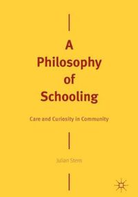 Cover image for A Philosophy of Schooling: Care and Curiosity in Community