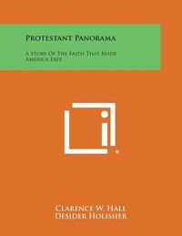 Cover image for Protestant Panorama: A Story of the Faith That Made America Free