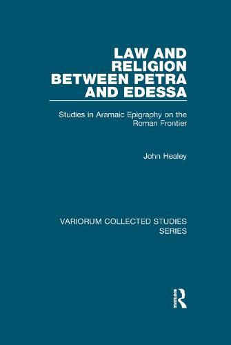 Cover image for Law and Religion between Petra and Edessa: Studies in Aramaic Epigraphy on the Roman Frontier