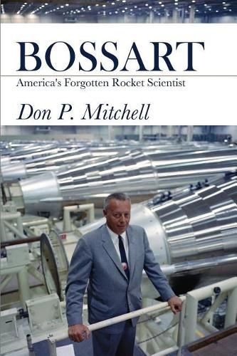 Cover image for Bossart: America's Forgotten Rocket Scientist