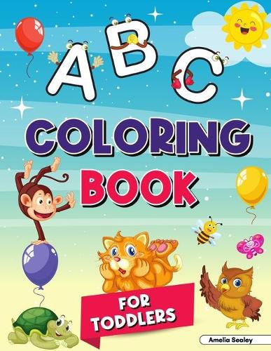 Cover image for Alphabet Coloring Book for Kids Ages 2-4: My First Coloring Book, ABC Coloring Books for Kids Ages 2-4, Great Coloring Book for Kindergarten and Preschool Learning