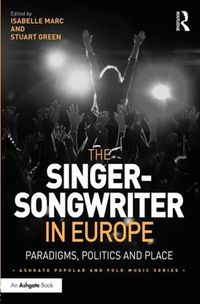 Cover image for The Singer-Songwriter in Europe: Paradigms, Politics and Place