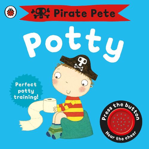 Cover image for Pirate Pete's Potty: A Noisy Sound Book