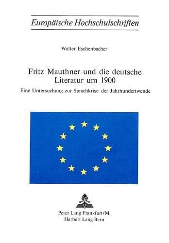 Cover image for Fritz Mauthner Und Die Deutsche Literatur Um 1900: Eine Untersuchung Zur Sprachkrise Der Jahrhundertwende