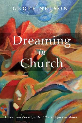 Cover image for Dreaming in Church: Dream Work as a Spiritual Practice for Christians