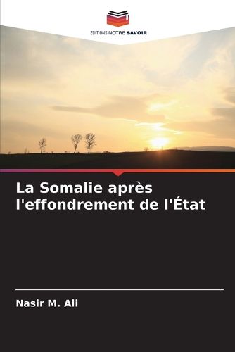 Cover image for La Somalie apres l'effondrement de l'Etat
