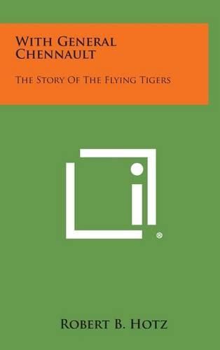 Cover image for With General Chennault: The Story of the Flying Tigers