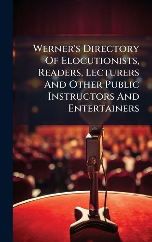 Cover image for Werner's Directory Of Elocutionists, Readers, Lecturers And Other Public Instructors And Entertainers