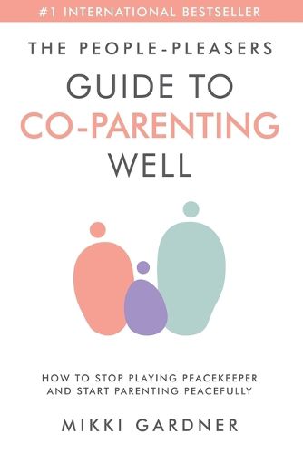 Cover image for The People-Pleasers Guide to Co-Parenting Well